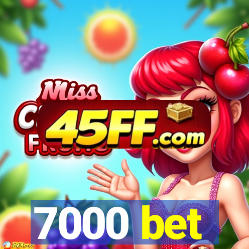 7000 bet